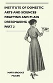 Institute of Domestic Arts and Sciences - Drafting and Plain Dressmaking Part 3 (eBook, ePUB)