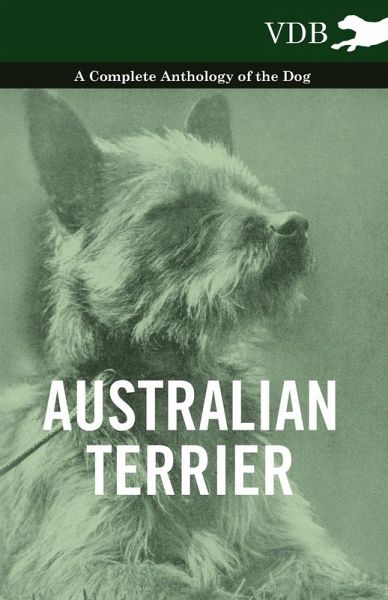 Australian Terrier - A Complete Anthology of the Dog (eBook, ePUB)