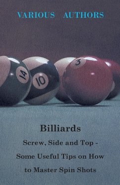 Billiards - Screw, Side and Top - Some Useful Tips on How to Master Spin Shots (eBook, ePUB) - Various Authors