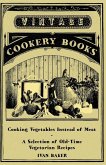 Cooking Vegetables Instead of Meat - A Selection of Old-Time Vegetarian Recipes (eBook, ePUB)