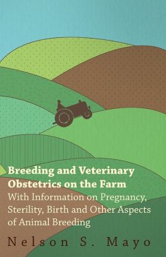 Breeding and Veterinary Obstetrics on the Farm - With Information on Pregnancy, Sterility, Birth and Other Aspects of Animal Breeding (eBook, ePUB) - Mayo, Nelson S.