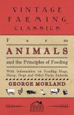 Farm Animals and the Principles of Feeding - With Information on Feeding Hogs, Sheep, Dogs and Other Farm Animals (eBook, ePUB) Farm Animals and the Principles of Feeding - With Information on Feeding Hogs, Sheep, Dogs and Other Farm Animals (eBook, ePUB)