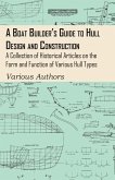 A Boat Builder's Guide to Hull Design and Construction - A Collection of Historical Articles on the Form and Function of Various Hull Types (eBook, ePUB)