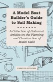 A Model Boat Builder's Guide to Rigging - A Collection of Historical Articles on the Construction of Model Ship Rigging (eBook, ePUB)