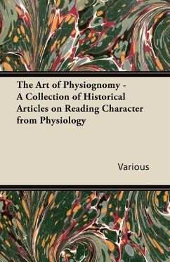 The Art of Physiognomy - A Collection of Historical Articles on Reading Character from Physiology (eBook, ePUB) - Various