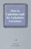 How to Upholster and Re-Upholster Furniture (eBook, ePUB)