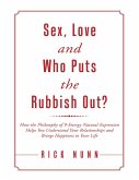 Sex, Love and Who Puts the Rubbish Out?: How the Philosophy of 9 - Energy Natural Expression Helps You Understand Your Relationships and Brings Happiness to Your Life (eBook, ePUB)