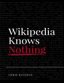 Wikipedia Knows Nothing (eBook, ePUB) Wikipedia Knows Nothing (eBook, ePUB)