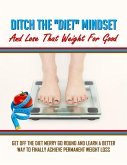 Ditch the Diet Mindset and Lose That Weight for Good (eBook, ePUB)