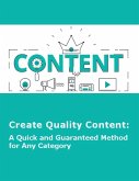 Create Quality Content: A Quick and Guaranteed Method for Any Category (eBook, ePUB)