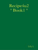 Recipe4u2 " Book1 " (eBook, ePUB) Recipe4u2 " Book1 " (eBook, ePUB)