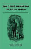 Big Game Shooting - The Rifle In Norway (eBook, ePUB) Big Game Shooting - The Rifle In Norway (eBook, ePUB)