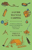 A Guide to Cycle Camping - A Collection of Historical Articles on the Methods and Equipment of the Cycle Camper (eBook, ePUB)