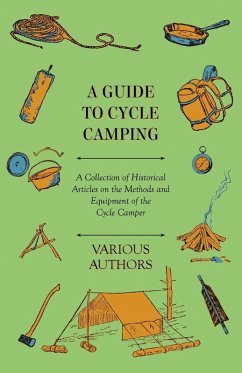 A Guide to Cycle Camping - A Collection of Historical Articles on the Methods and Equipment of the Cycle Camper (eBook, ePUB) - Various