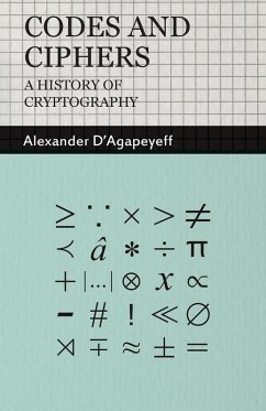 Codes and Ciphers - A History of Cryptography (eBook, ePUB) - D'Agapeyeff, Alexander
