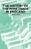 The History of the Wine Trade in England (eBook, ePUB) The History of the Wine Trade in England (eBook, ePUB)