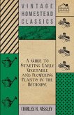 A Guide to Starting Early Vegetable and Flowering Plants in the Hothouse (eBook, ePUB)