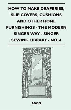 Cover How to Make Draperies, Slip Covers, Cushions and Other Home Furnishings - The Modern Singer Way - Singer Sewing Library - No. 4 (eBook, ePUB)