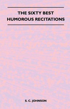 The Sixty Best Humorous Recitations (eBook, ePUB) - Johnson, S. C.