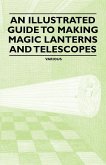 An Illustrated Guide to Making Magic Lanterns and Telescopes (eBook, ePUB)