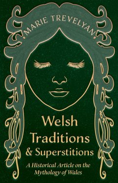 Welsh Traditions and Superstitions - A Historical Article on the Mythology of Wales (eBook, ePUB) - Trevelyan, Marie