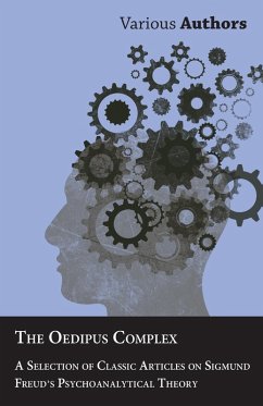 The Oedipus Complex - A Selection of Classic Articles on Sigmund Freud's Psychoanalytical Theory (eBook, ePUB) - Various