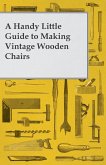 A Handy Little Guide to Making Vintage Wooden Chairs (eBook, ePUB)
