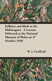 Folklore and Myth in the Mabinogion - A Lecture Delivered at the National Museum of Wales on 27 October 1950 (eBook, ePUB)