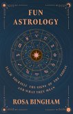 Fun Astrology - Teach Yourself the Signs of the Zodiac and What They Mean (eBook, ePUB)