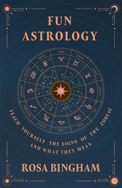 Fun Astrology - Teach Yourself the Signs of the Zodiac and What They Mean (eBook, ePUB) - Bingham, Rosa