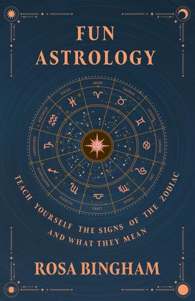 Fun Astrology - Teach Yourself the Signs of the Zodiac and What They Mean (eBook, ePUB) Fun Astrology - Teach Yourself the Signs of the Zodiac and What They Mean (eBook, ePUB)