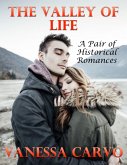 The Valley of Life: A Pair of Historical Romances (eBook, ePUB)