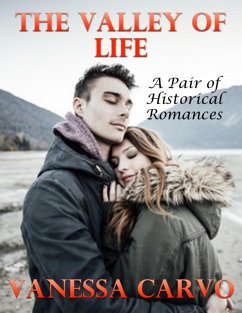 The Valley of Life: A Pair of Historical Romances (eBook, ePUB) - Carvo, Vanessa