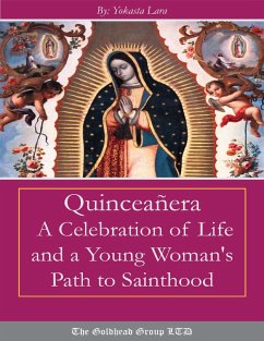 Quinceañera: A Celebration of Life and a Young Woman's Path to Sainthood (eBook, ePUB) - Lara, Yokasta