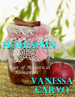 Homespun: A Pair of Historical Romances (eBook, ePUB) - Carvo, Vanessa