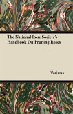 The National Rose Society's Handbook on Pruning Roses (eBook, ePUB) The National Rose Society's Handbook on Pruning Roses (eBook, ePUB)