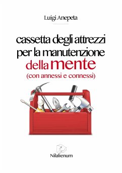 Cassetta degli attrezzi per la manutenzione della mente (eBook, ePUB) - Anepeta, Luigi