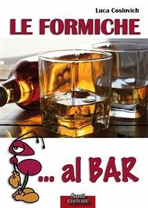 Le Formiche... al Bar (eBook, ePUB) - Coslovich, Luca