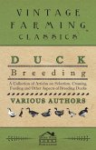 Duck Breeding - A Collection of Articles on Selection, Crossing, Feeding and Other Aspects of Breeding Ducks (eBook, ePUB)