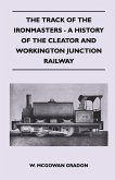 The Track Of The Ironmasters - A History Of The Cleator And Workington Junction Railway (eBook, ePUB)