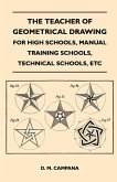 The Teacher of Geometrical Drawing - For High Schools, Manual Training Schools, Technical Schools, Etc (eBook, ePUB)