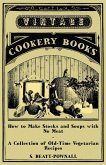 How to Make Stocks and Soups with No Meat - A Collection of Old-Time Vegetarian Recipes (eBook, ePUB)