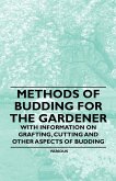Methods of Budding for the Gardener - With Information on Grafting, Cutting and Other Aspects of Budding (eBook, ePUB)