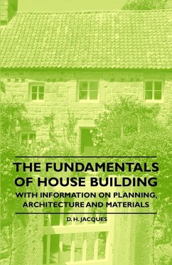 The Fundamentals of House Building - With Information on Planning, Architecture and Materials (eBook, ePUB) - Jacques, D. H.