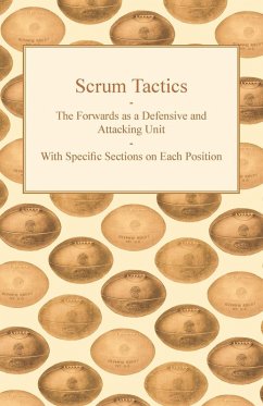 Scrum Tactics - The Forwards as a Defensive and Attacking Unit - With Specific Sections on Each Position (eBook, ePUB) - Anon