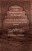 Furniture of the Renaissance to the Baroque - A Treatise on the Furniture from Around Europe in this Period (eBook, ePUB) Furniture of the Renaissance to the Baroque - A Treatise on the Furniture from Around Europe in this Period (eBook, ePUB)