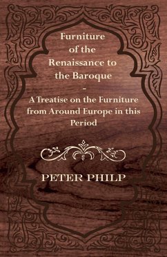 Cover Furniture of the Renaissance to the Baroque - A Treatise on the Furniture from Around Europe in this Period (eBook, ePUB)