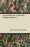 An Introduction to American Antique Glassware (eBook, ePUB) An Introduction to American Antique Glassware (eBook, ePUB)