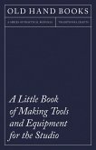 A Little Book of Making Tools and Equipment for the Studio (eBook, ePUB)