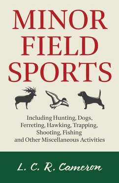 Minor Field Sports - Including Hunting, Dogs, Ferreting, Hawking, Trapping, Shooting, Fishing and Other Miscellaneous Activities (eBook, ePUB) - Cameron, L. C. R.